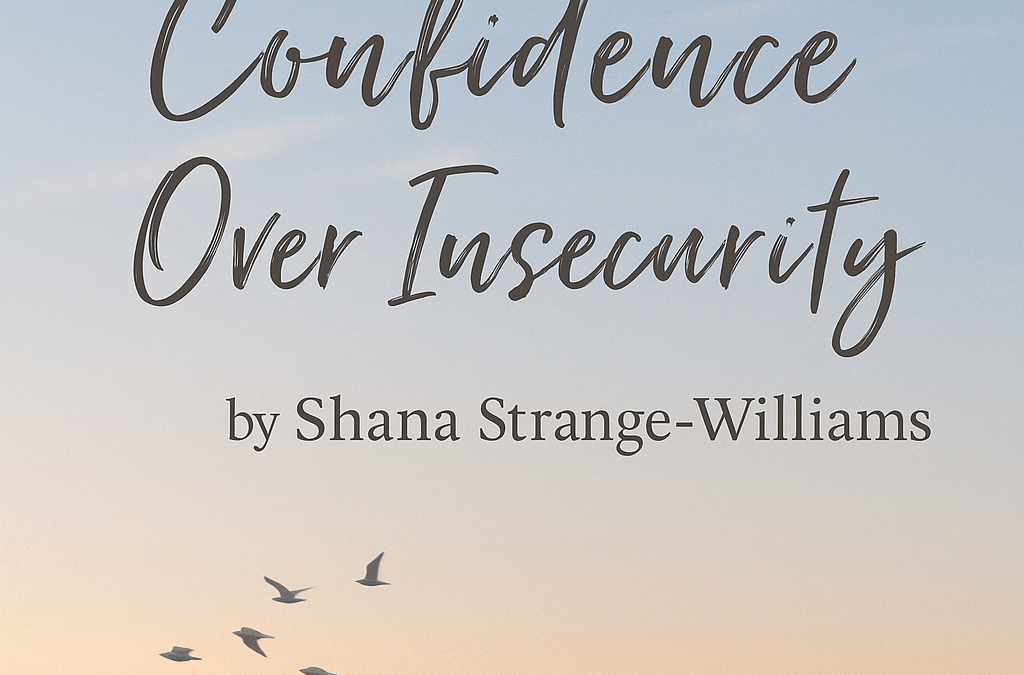 The Mindset Shift of Confidence Over Insecurity