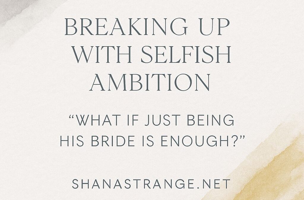 Breaking Up With Selfish Ambition