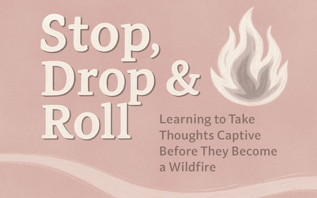 Stop, Drop & Roll: Learning To Take Thoughts Captive Before They Become A Wildfire