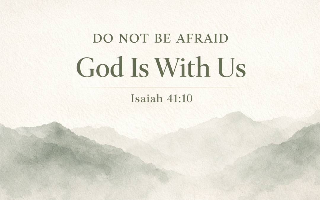 Do Not Be Afraid: Finding Peace in a Chaotic World – God is Near