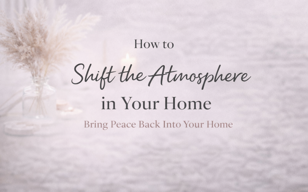 How to Shift the Atmosphere in Your Home